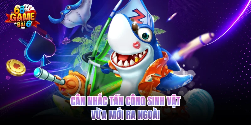 Bắn Cá Hải Vương - Tiêu Diệt Sinh Vật Boss, Rinh Thưởng Cao can nhac tan cong sinh vat vua moi ra ngoai
