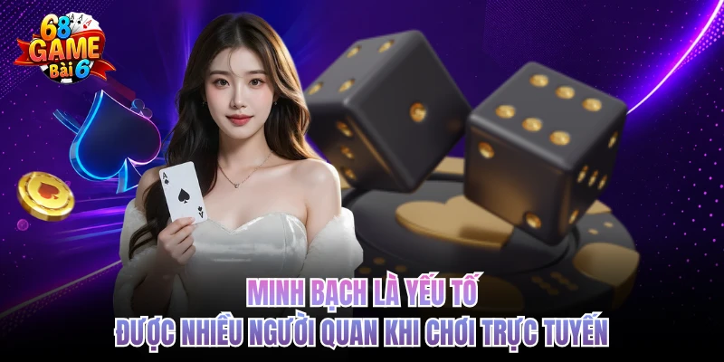 Tài Xỉu 3D 68gamebai | Sân Chơi Trực Tuyến Cực Hấp Dẫn Minh bạch là yếu tố được nhiều người quan khi chơi trực tuyến