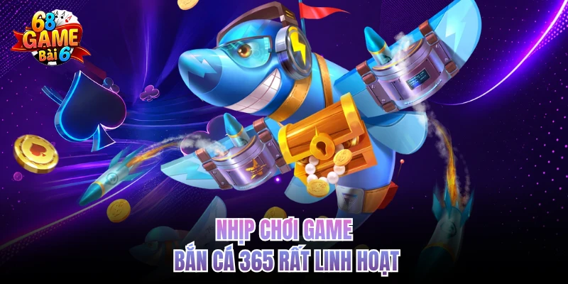 Bắn Cá 365 68gamebai - Trải Nghiệm Săn Thưởng Đại Dương nhip choi game ban ca 365 rat linh hoat