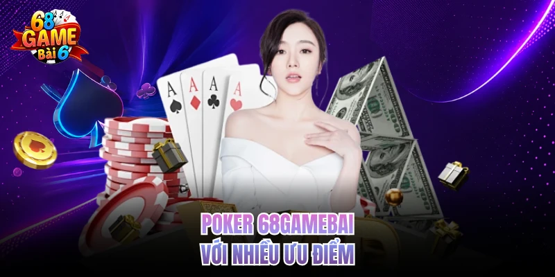 Poker 68gamebai - Trải Nghiệm Đỉnh Cao Không Thể Bỏ Lỡ Poker 68gamebai với nhiều ưu điểm