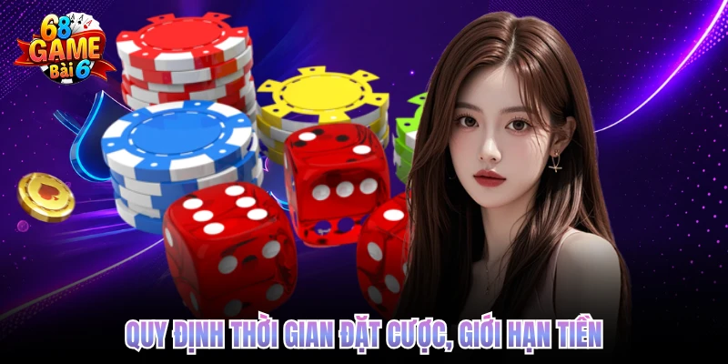 Tài Xỉu 68Gamebai - Kinh Nghiệm Cược Nhanh Thắng Lớn Quy định thời gian đặt cược, giới hạn tiền
